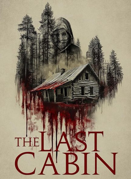 فیلم The Last Cabin 2025 | آخرین کلبه